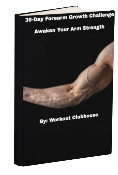 30 Day Forearm Growth Challenge E-book: Awaken Your Arm Strength [No Bonuses]