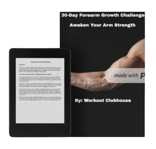 30 Day Forearm Growth Challenge E-book: Awaken Your Arm Strength [No Bonuses]