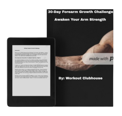 30 Day Forearm Growth Challenge E-book: Awaken Your Arm Strength [No Bonuses]